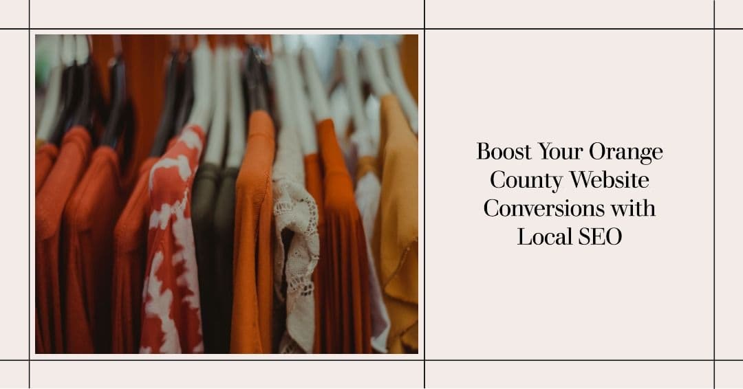 Orange County Local SEO: Increase Website Conversions in 2024