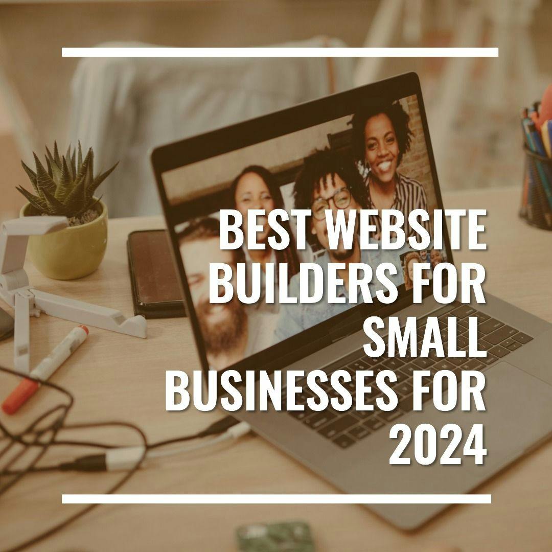 Best Website Builders for Small Businesses for 2024